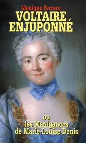 Couverture du produit · Voltaire enjuponné ou les manigances de Marie-Louise Denis