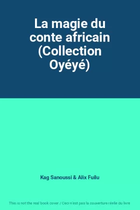 Couverture du produit · La magie du conte africain (Collection Oyéyé)