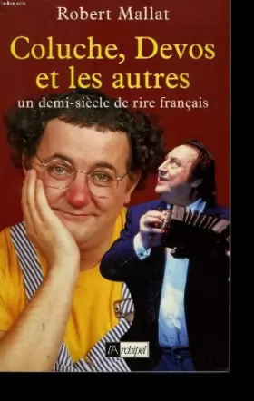 Couverture du produit · Coluche, Devos et les autres : Un demi-siècle de rire français