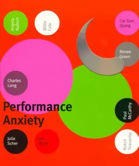 Couverture du produit · Performance Anxiety: Angela Bulloch, Cai Guo Qiang, Willie Cole, Renee Green, Charles Long, Paul McCarthy, Julia Scher, Jim Sha