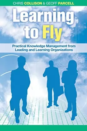 Couverture du produit · Learning to Fly: Practical Knowledge Management from Leading and Learning Organizations with Free CD-ROM.