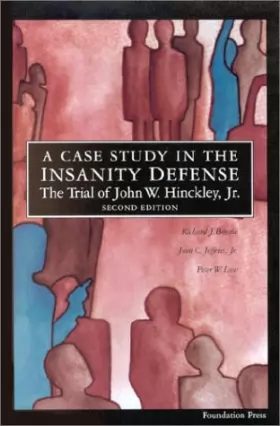 Couverture du produit · A Case Study in the Insanity Defense: The Trial of John W. Hinckley, Jr.