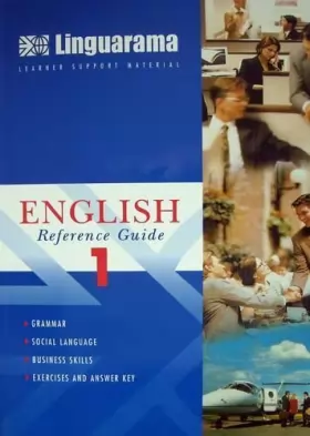 Couverture du produit · Linguarama English Reference Guide 1 - Grammar, Social Language, Business Skills, Exercises And Answer Key