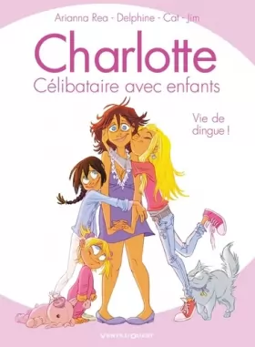 Couverture du produit · Charlotte, célibataire avec enfants - Tome 01: Vie de dingue !