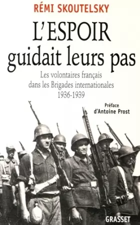 Couverture du produit · L'espoir guidait leurs pas : Les volontaires français dans les Brigades internationales, 1936-1939
