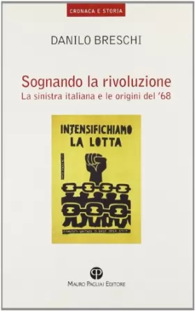 Couverture du produit · Sognando la rivoluzione: La sinistra italiana e le origini del '68
