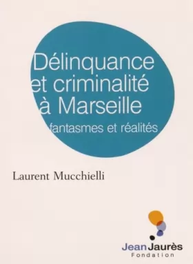 Couverture du produit · Délinquance et criminalité à Marseille : Fantasmes et réalités