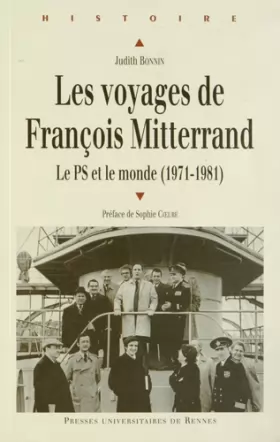 Couverture du produit · Les voyages de François Mitterrand : Le PS et le monde (1971-1981)