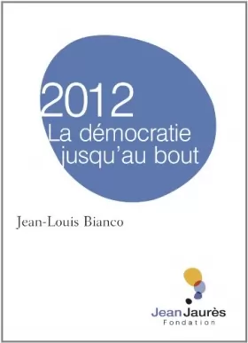Couverture du produit · 2012 La démocratie jusqu'au bout