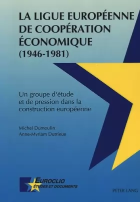 Couverture du produit · LA Ligue Europeenne De Cooperation Economique 1946-1981