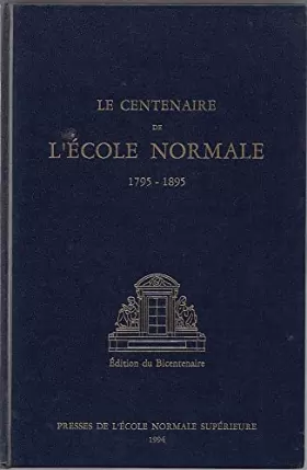 Couverture du produit · Le Centenaire de l'Ecole Normale 1795 - 1895