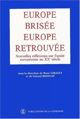 Couverture du produit · Europe brisée, Europe retrouvée : Nouvelles réflexions sur l'unité européenne au XXe siècle
