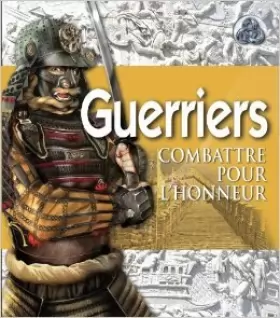 Couverture du produit · Guerriers : Combattre pour l'honneur de Simon Adams,Collectif ,Valentine Palfrey (Traduction) ( 12 mai 2011 )