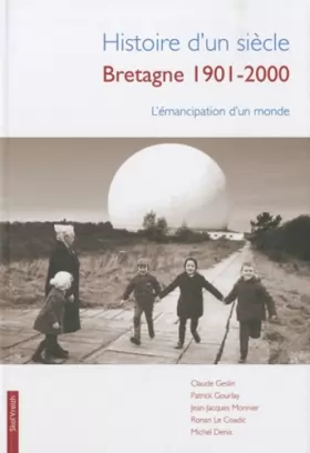 Couverture du produit · Histoire d'un siècle : Bretagne 1901-2001 : L'émancipation d'un monde