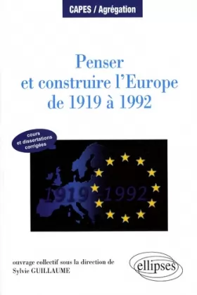 Couverture du produit · Penser & Construire L'Europe De 1919 A 1992 Cours Et Dissertations Corrigees