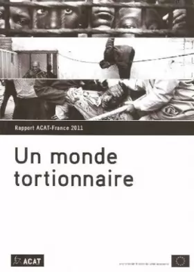 Couverture du produit · Un monde tortionnaire - Rapport ACAT-France 2011