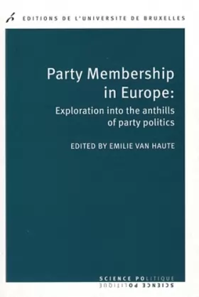 Couverture du produit · PARTY MEMBERSHIP IN EUROPE : EXPLORATION INTOTHE ANTHILLS OF PARTY POLITICS