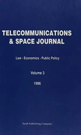 Couverture du produit · Telecommunications and Space Journal: Law - Economics - Public Policy, Volume 3, 1996
