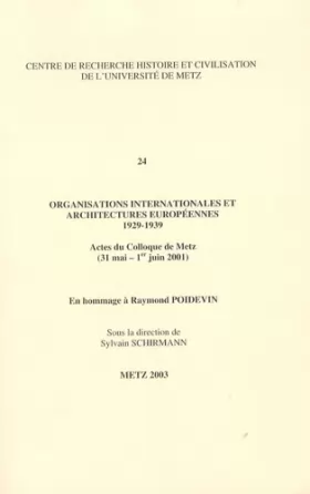 Couverture du produit · Organisations internationales et architectures européennes 1929-1939 : Actes du colloque de Metz (31 Mai-1er Juin 2001)