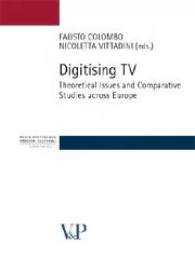 Couverture du produit · Digitising Tv. Theoretical issues and comparative studies across Europe