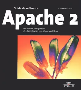 Couverture du produit · Guide de référence : Apache 2 : Installation, configuration et administration sous Windows et Linux