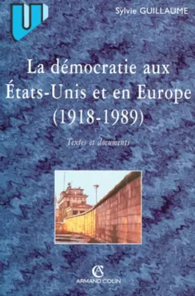 Couverture du produit · LA DEMOCRATIE AUX ETATS-UNIS ET EN EUROPE DE 1918 A 1989. Textes et documents
