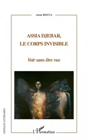 Couverture du produit · Assia Djebar, le corps invisible: Voir sans être vue