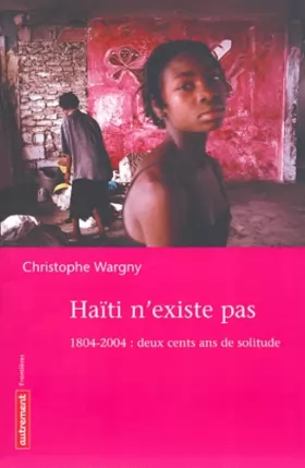 Couverture du produit · Haïti n'existe pas : 1804-2004 : deux cents de solitude