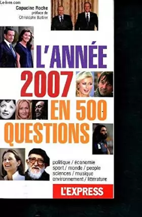 Couverture du produit · L'année 2007 en 500 questions- politique, économie, sport, monde, people, sciences, musique, environnement, littérature