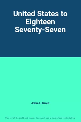 Couverture du produit · United States to Eighteen Seventy-Seven