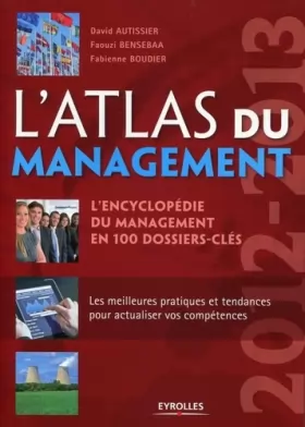 Couverture du produit · L'Atlas du management 2012-2013 : L'encyclopédie du management en 100 dossiers-clés. Les meilleures pratiques et tendances pour