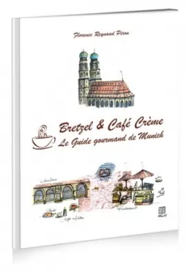 Couverture du produit · Bretzel & Café Crème - Le Guide Gourmand de Munich