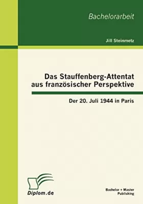 Couverture du produit · Das Stauffenberg-Attentat aus französischer Perspektive: Der 20. Juli 1944 in Paris