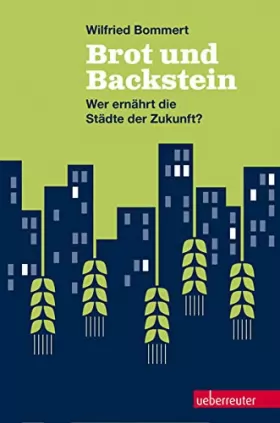 Couverture du produit · Brot und Backstein: Wer ernährt die Städte der Zukunft?