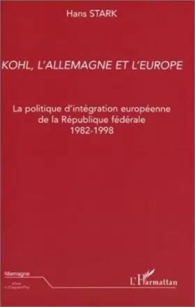 Couverture du produit · Kohl, l'Allemagne et l'Europe. : La politique d'intégration européenne de la République fédérale 1982-1998