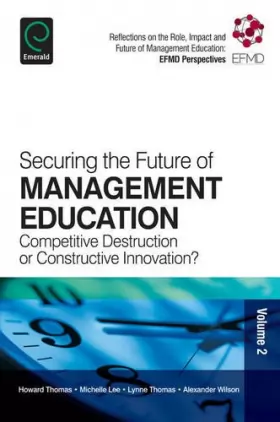 Couverture du produit · Securing the Future of Management Education: Competitive Destruction or Constructive Innovation?