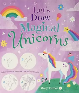 Couverture du produit · Let's Draw Magical Unicorns: Create beautiful unicorns step by step!