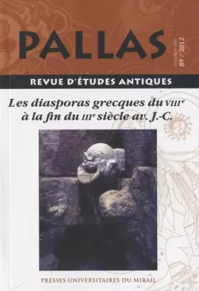 Couverture du produit · Pallas, N° 89/2012 : Les diasporas grecques du VIIIe à la fin du IIIe siècle av J-C