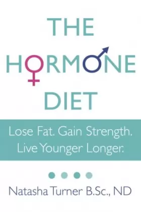Couverture du produit · The Hormone Diet: Lose Fat. Gain Strength. Live Younger Longer.