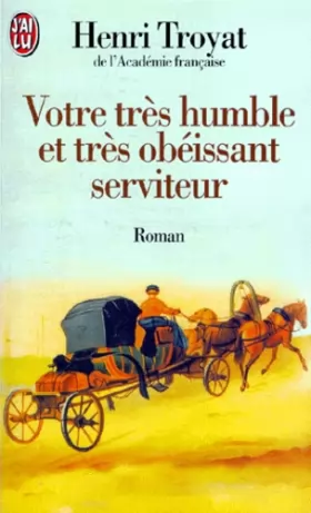 Couverture du produit · Votre Tres Humble Et Tres Obeissant Serviteur (French Edition)