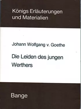 Couverture du produit · Erläuterungen zu: Johann Wolfgang v. Goethe, Die Leiden des jungen Werthers