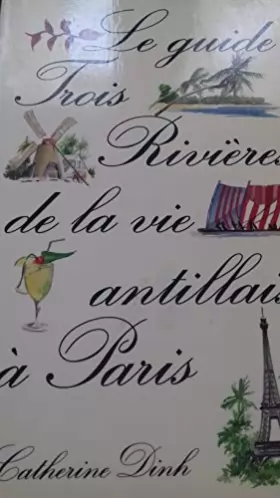 Couverture du produit · GUIDE TROIS RIVIERES DE LA VIE ANTILLAISE A PARIS