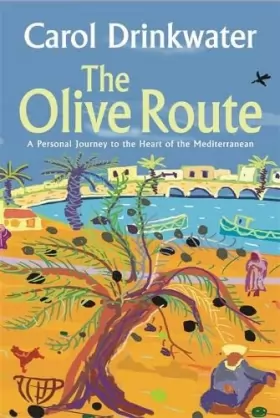 Couverture du produit · The Olive Route: A Personal Journey to the Heart of the Mediterranean