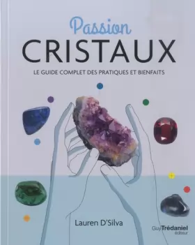 Couverture du produit · Passion cristaux - Le guide complet des pratiques et bienfaits