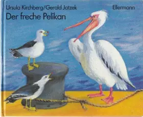 Der freche Pelikan - Gerald Jatzek et Ursula Kirchberg