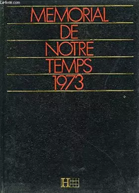 MEMORIAL DE NOTRE TEMPS 1973 - COLLECTIF