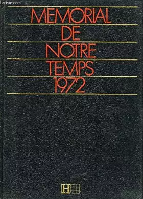 MEMORIAL DE NOTRE TEMPS 1972 - COLLECTIF