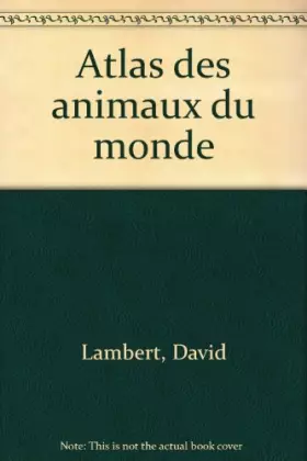 Atlas des animaux du monde - quarto