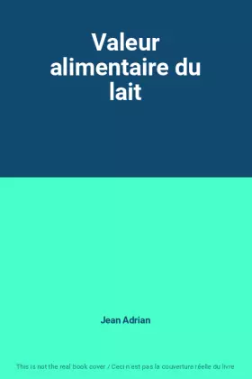 Valeur alimentaire du lait - Jean Adrian