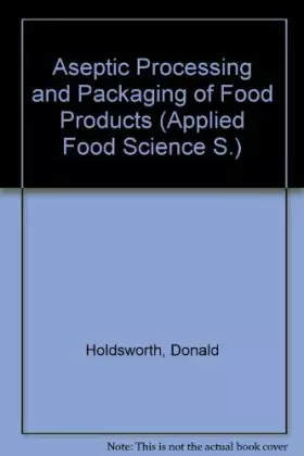 Aseptic Processing and Packaging of Food Products - S. D. Holdsworth